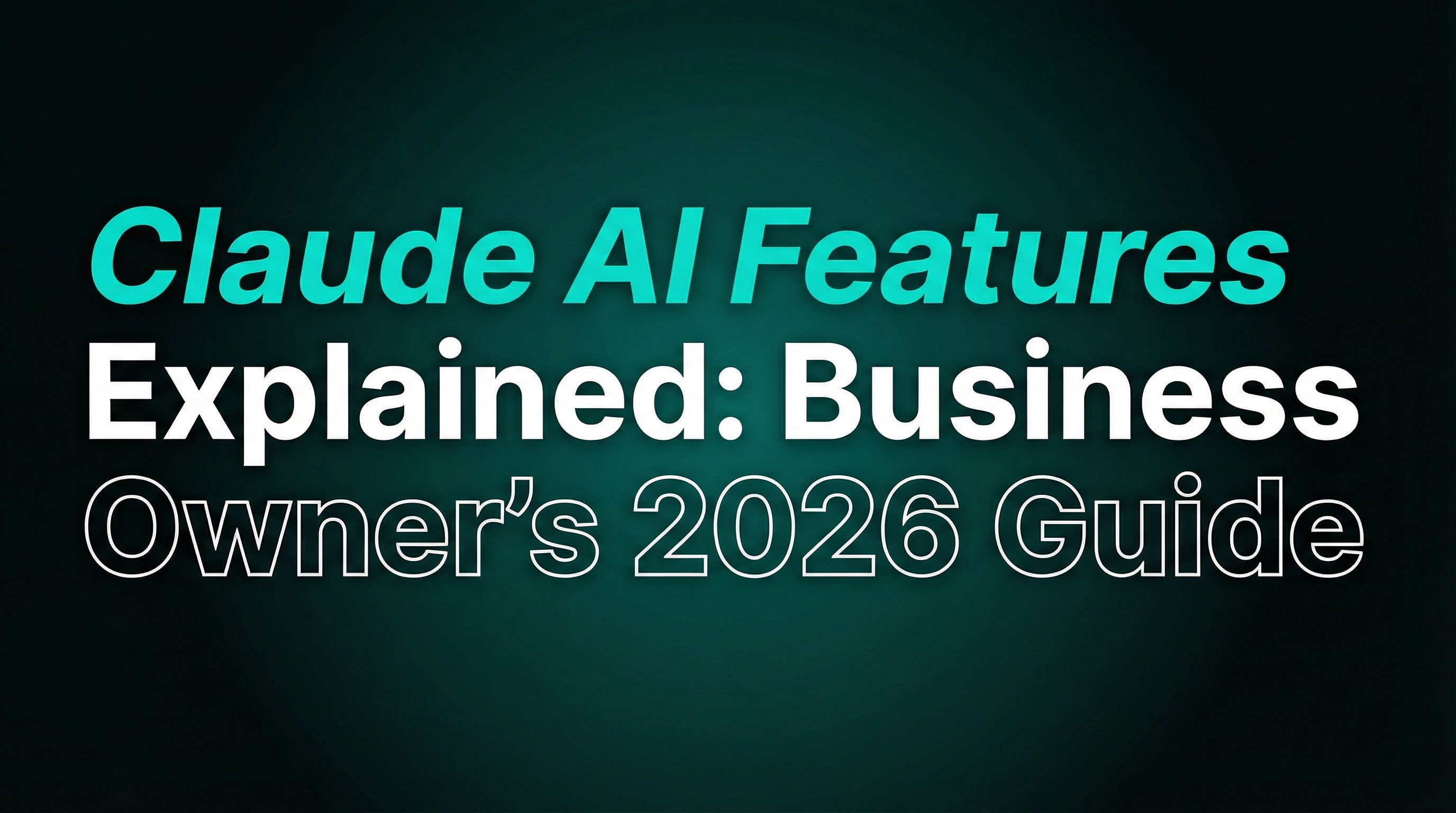 Claude AI Features Explained: Business Owner's 2026 Guide | Devkind
